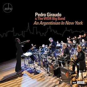 Pedro Giraudo & The WDR Big Band - An Argentinian in New York