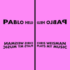 Pablo Held - Chris Weisman Plays My Music